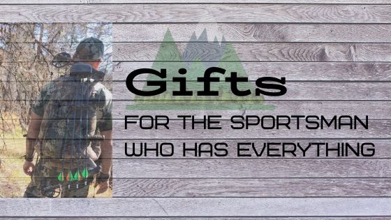 Gifts for the Sportsman who has everything - The Hunting Mom