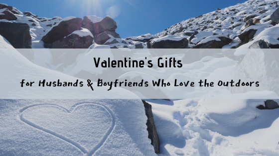 Valentine's Gifts for Husbands and Boyfriends Who Love the Outdoors